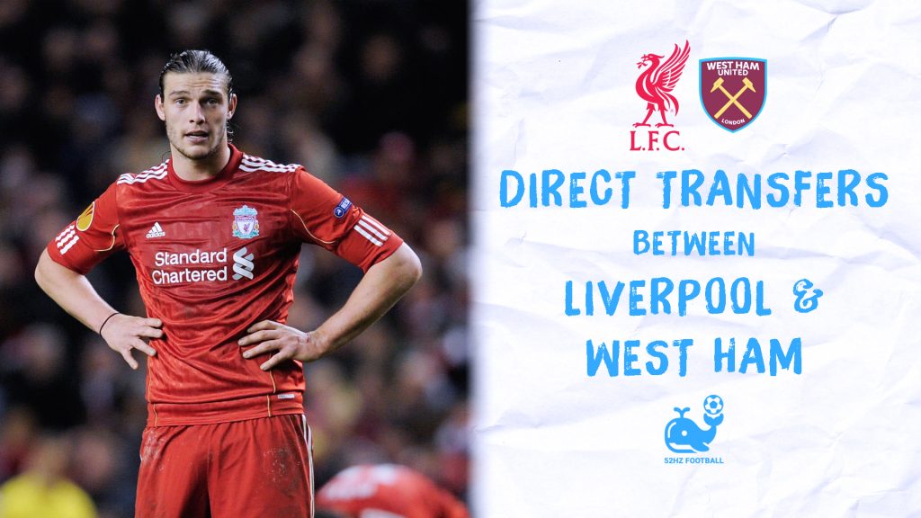Andy Carroll direct transfers between liverpool and west ham