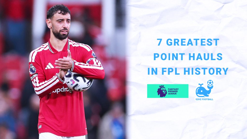 7 Greatest Point Hauls in Fantasy Premier League (FPL) History - Plus Bruno Fernandes’ 23-Point Masterclass