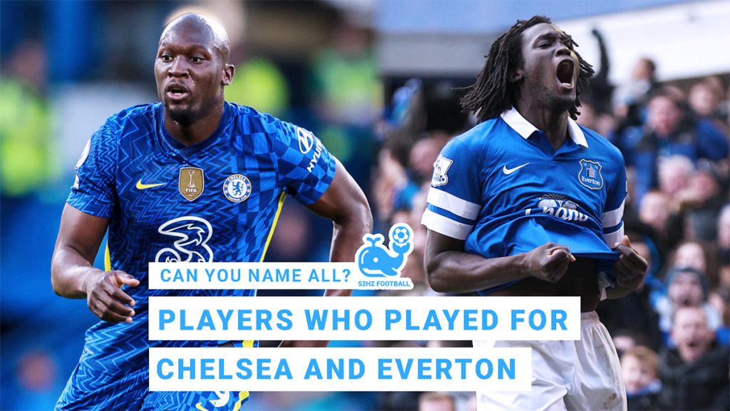 players who played for both Chelsea and Everton Romelu Lukaku