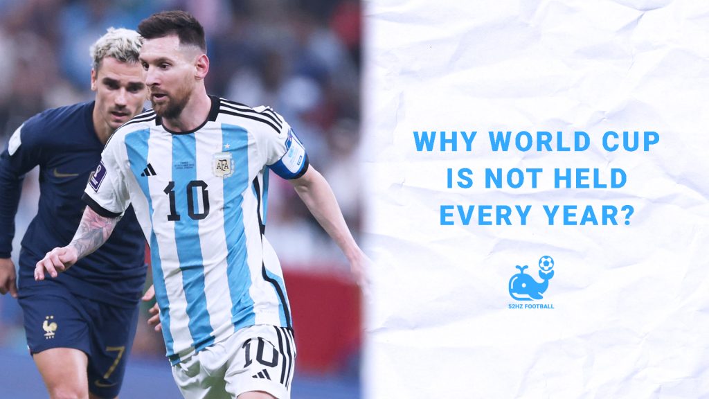 Why the World Cup Is Not Held Every Year?
