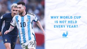 Why the World Cup Is Not Held Every Year?