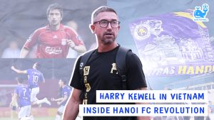 Harry Kewell in Vietnam: Inside Hanoi FC Revolution