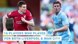 16 Players Who Played for Both Liverpool and Man City