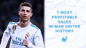 7 Most Profitable Sales in Man United History