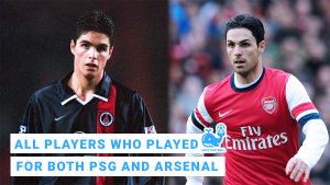 5 Players Who Played for Both PSG and Arsenal, ft. Arteta