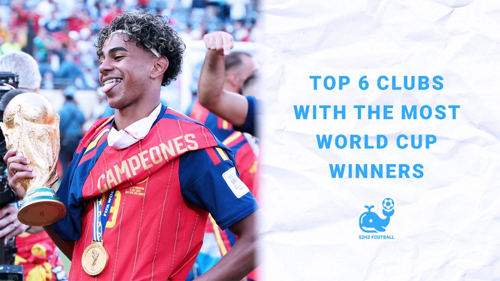 Top 6 Clubs With the Most World Cup Winners