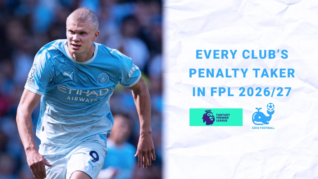 Every Premier League Club’s Penalty Taker in FPL 2026/27