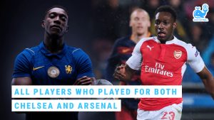 Welbeck to Chelsea: All Players Who Played for Both Chelsea and Arsenal