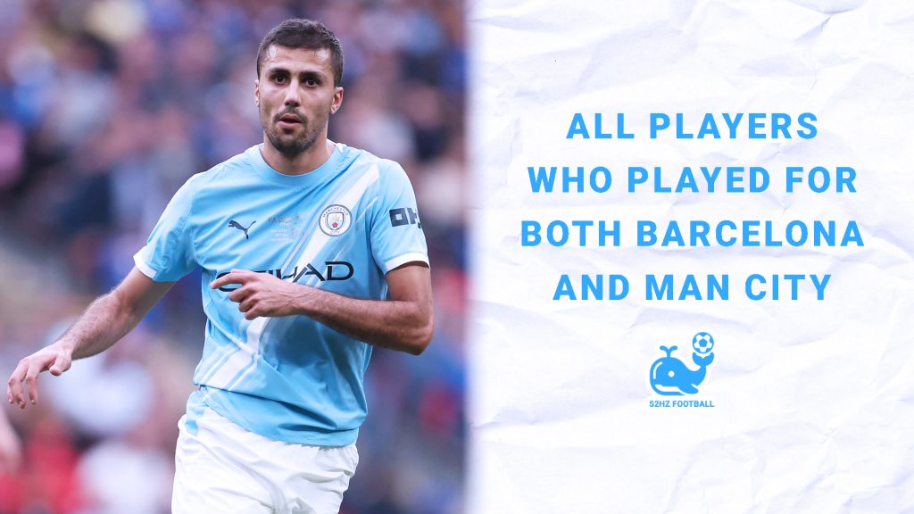 All Players Who Played for Both Barcelona and Manchester City