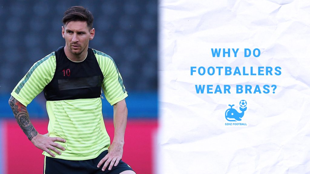 Why Do Footballers Wear Bras?