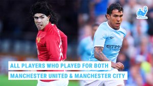 All Players Who Played for Both Manchester United and Manchester City