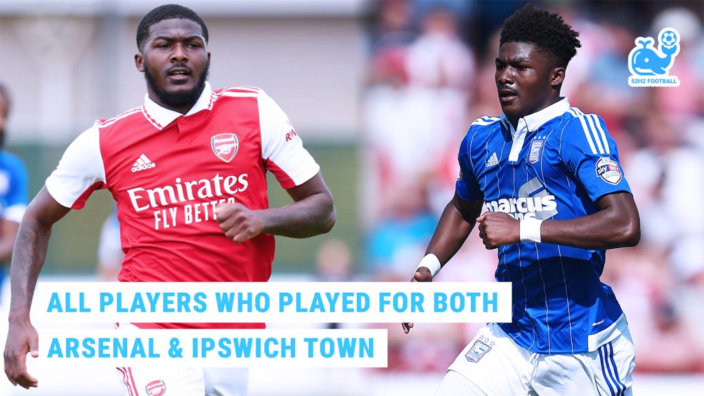 All 15 Players Who Played for Arsenal and Ipswich Town