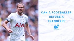 Can a Footballer Refuse a Transfer?