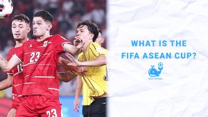 What Is the FIFA ASEAN Cup? Why Does It Carry FIFA’s Name?