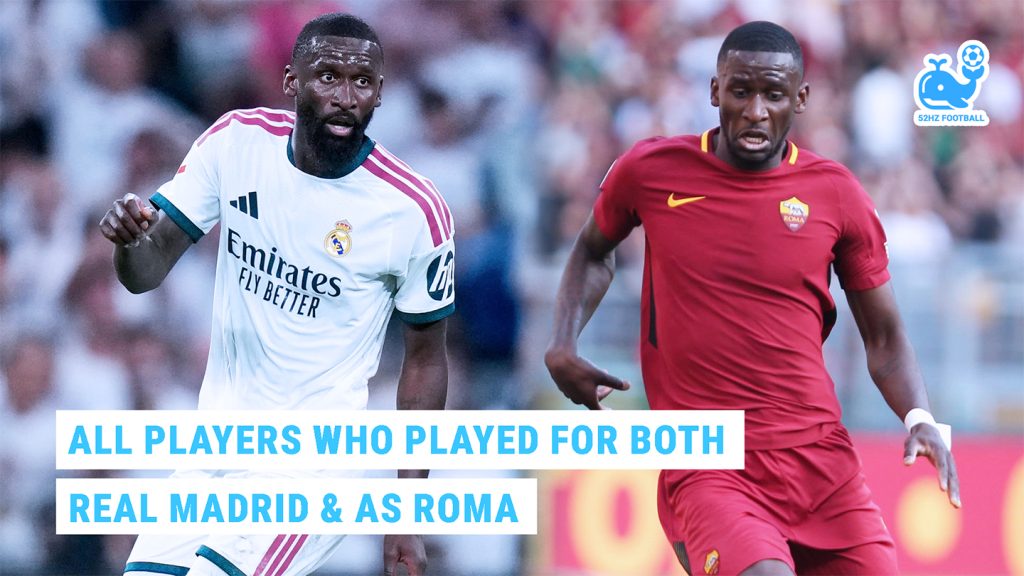 All Players Who Played for Both Real Madrid and AS Roma